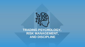 Trading Psychology, Risk Management, and Discipline